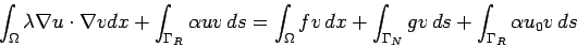 \begin{displaymath}
\int_\Omega \lambda \nabla u \cdot \nabla v dx + \int_{\Gamm...
...\int_{\Gamma_N} g v   ds + \int_{\Gamma_R} \alpha u_0 v   ds
\end{displaymath}
