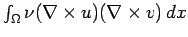 $\int_\Omega \nu (\nabla \times u) (\nabla \times v)   dx$
