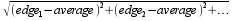 squareroot((a-average)^2 + (b-average)^2 + ...)