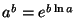 $a^b=e^{b\ln a}$