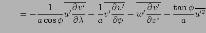 $\displaystyle \qquad = - \Dinv{a\cos\phi}\overline{u'\DP{v'}{\lambda}} - \Din...
...hi}} - \overline{w'\DP{v'}{z^*}} - \frac{\tan\phi}{a} \overline{u'^2} \notag$