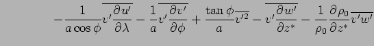 $\displaystyle \qquad \qquad - \Dinv{a \cos \phi} \overline{v' \DP{u'}{\lambda}...
...verline{ v' \DP{w'}{z^*} } - \Dinv{\rho_0} \DP{\rho_0}{z^*} \overline{ v' w' }$