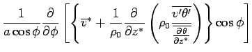 $\displaystyle \Dinv{a \cos \phi} \DP{}{\phi}\left[ \left\{  \overline{v}^* ...
...v'\theta'}} {\overline{\DP{\theta}{z^*}}} \right) \right\} \cos\phi \right]$