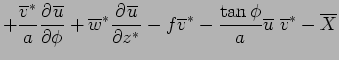 $\displaystyle + \frac{\overline{v}^*}{a} \DP{\overline{u}}{\phi} + \overline{w...
...ine{v}^*  - \frac{\tan \phi}{a} \overline{u} \ \overline{v}^*  - \overline{X}$