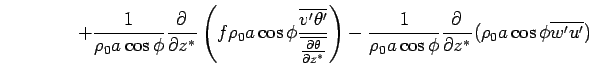 $\displaystyle \qquad \qquad + \frac{1}{\rho_0 a \cos \phi}  \DP{}{z^*} \left...
... \frac{1}{\rho_0 a \cos \phi}  \DP{}{z^*} (\rho_0 a \cos \phi \overline{w'u'})$