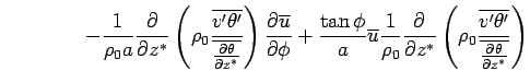 $\displaystyle \qquad \qquad - \Dinv{\rho_0 a} \DP{}{z^*} \left( \rho_0  \fra...
...t( \rho_0  \frac{\overline{v'\theta'}} {\overline{\DP{\theta}{z^*}}} \right)$
