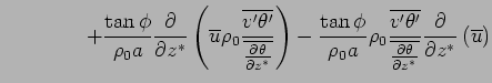 $\displaystyle \qquad \qquad + \frac{\tan \phi}{\rho_0 a} \DP{}{z^*} \left( \...
...eta'}} {\overline{\DP{\theta}{z^*}}} \DP{}{z^*} \left( \overline{u} \right)$