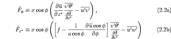 \begin{subequations}\begin{align} \hat{F}_\phi &\equiv \sigma \cos \phi \left(...
...verline{\theta}}{z^*}} - \overline{u'w'} \right) \end{align}\end{subequations}