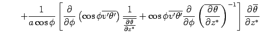 $\displaystyle \qquad  + \Dinv{a \cos\phi}  \left[  \DP{}{\phi} \left( \cos \...
...( \overline{\DP{\theta}{z^*}} \right)^{-1} \right] \DP{\overline{\theta}}{z^*}$
