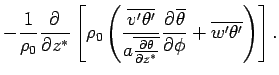 $\displaystyle - \Dinv{\rho_0} \DP{}{z^*} \left[ \rho_0  \left( \frac{\overli...
...^*}}} \DP{\overline{\theta}}{\phi} + \overline{w'\theta'} \right)  \right].$