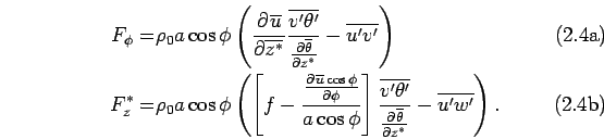 \begin{subequations}\begin{align} {F_\phi} =& \rho_0 a \cos \phi \left(\DP{\ov...
...overline{\theta}}{z^*}} - \overline{u'w'}\right). \end{align}\end{subequations}