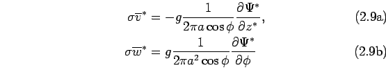 \begin{subequations}\begin{align} \sigma \overline{v}^* &= -g\Dinv{2\pi a \cos\...
...w}^* &= g\Dinv{2\pi a^2\cos\phi}\DP{\Psi^*}{\phi} \end{align}\end{subequations}