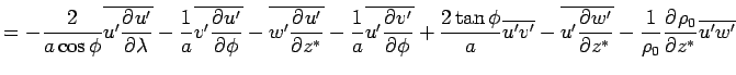 $\displaystyle = - \frac{2}{a\cos\phi} \overline{u'\DP{u'}{\lambda}} - \Dinv{a}...
... - \overline{u'\DP{w'}{z^*}} - \Dinv{\rho_0} \DP{\rho_0}{z^*} \overline{u'w'}$
