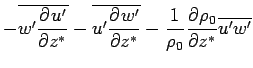 $\displaystyle - \overline{w'\DP{u'}{z^*}} - \overline{u'\DP{w'}{z^*}} - \Dinv{\rho_0} \DP{\rho_0}{z^*} \overline{u'w'}$