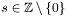 $s \in \mathbb{Z}\setminus\{0\}$