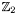 $\mathbb{Z}_2$