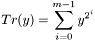 \[ Tr(y) = \sum_{i=0}^{m-1}{y^{2^i}} \]