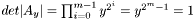 $det \vert A_y \vert = \prod_{i=0}^{m-1}{y^{2^i}} = y^{2^m-1} = 1$