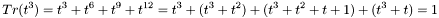 \[ Tr(t^3) = t^3 + t^6 + t^9 + t^{12} = t^3 + (t^3 + t^2) + (t^3 + t^2 + t + 1) + (t^3 + t) = 1 \]