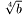 $\sqrt[4]{b}$